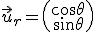 \vec{u}_r=\left(\begin{array}{c} \cos \theta \\ \sin \theta\end{array}\right)